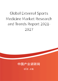 Global External Sports Medicine Market Research and Trends Report 2021-2027